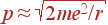 p\approx\sqrt{2me^2/r}