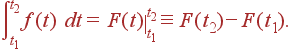\int_{t_1}^{t_2}f(t) dt = \left. F(t)\right|_{t_1}^{t_2}\equiv F(t_2)-F(t_1).