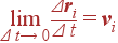 \lim_{\Delta t\rightarrow 0} {\Delta {\bf r}_i\over\Delta t}={\bf v}_i