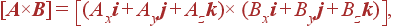 [{\bf A}\times {\bf B}]= \left[ (A_x{\bf i}+A_y{\bf j}+A_z{\bf k})\times (B_x{\bf i}+B_y{\bf j}+B_z{\bf k}) \right] ,