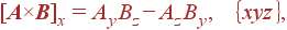 [{\bf A}\times {\bf B}]_x= A_yB_z-A_zB_y, \left{ xyz\right},